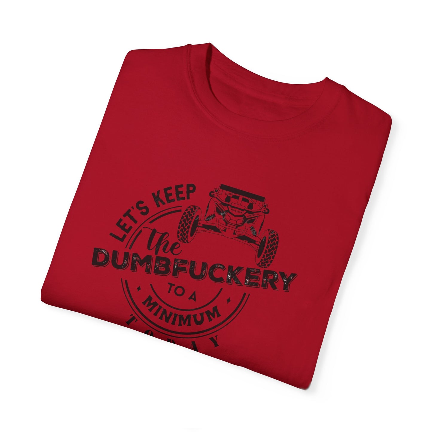 Lets keep the dumpfuckery to a minimum UTV T-shirt
