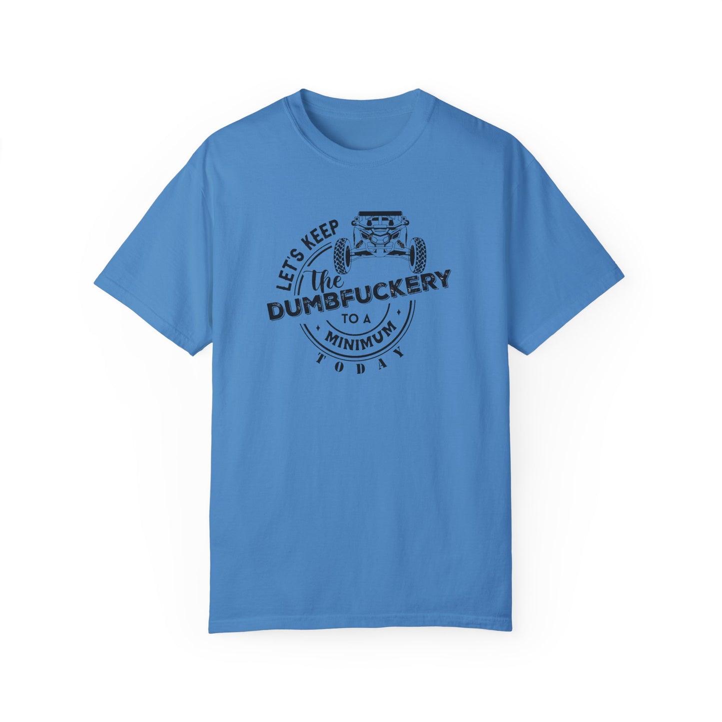 Lets keep the dumpfuckery to a minimum UTV T-shirt