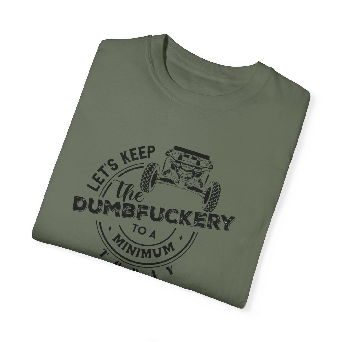 Lets keep the dumpfuckery to a minimum UTV T-shirt