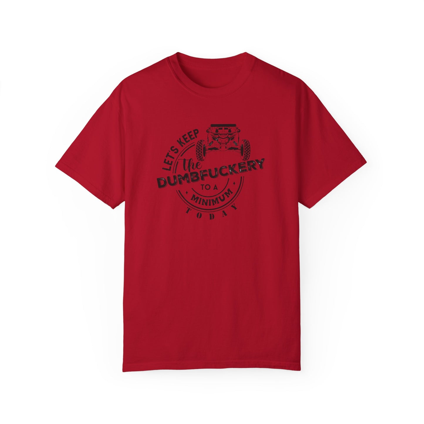 Lets keep the dumpfuckery to a minimum UTV T-shirt