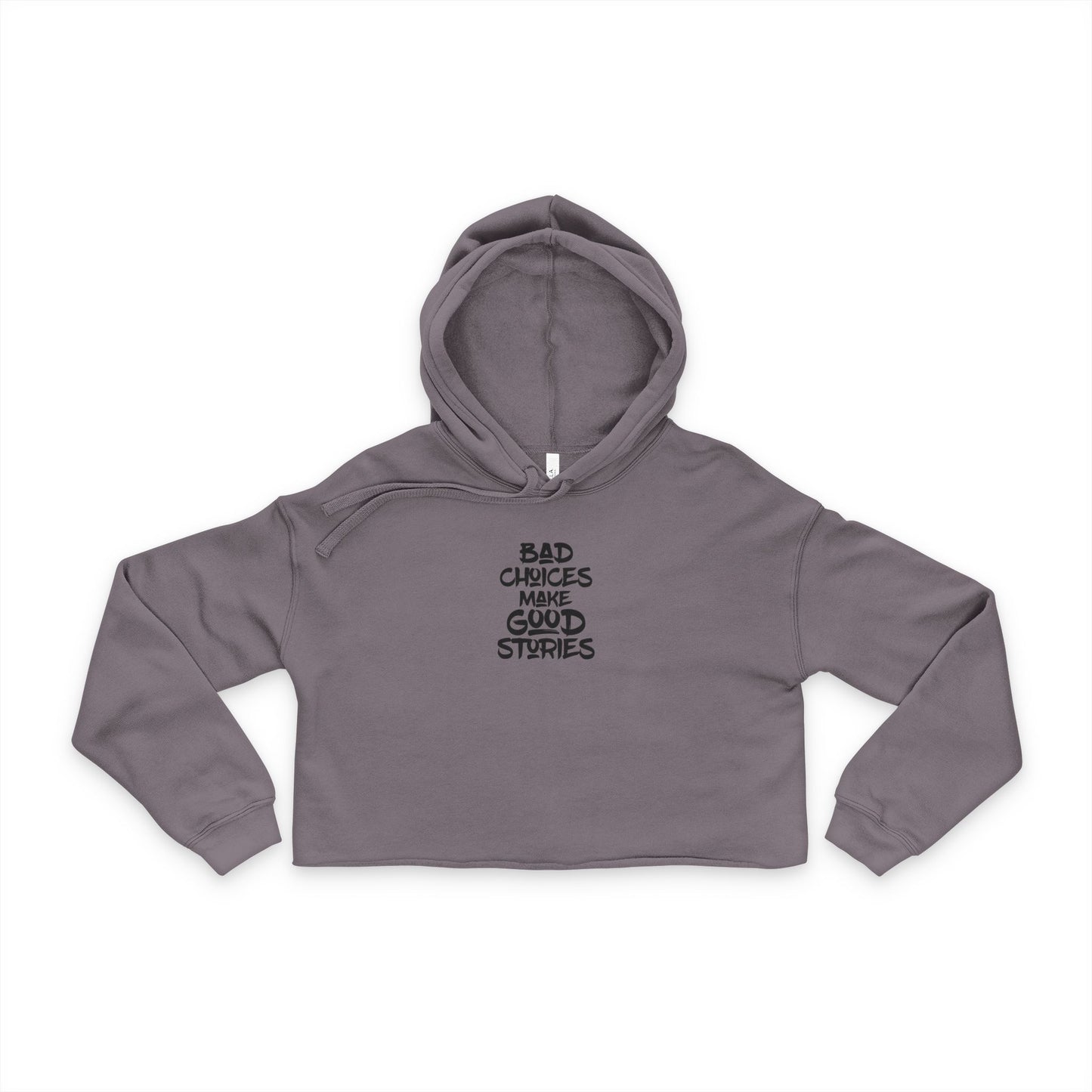 Cropped Hoodie - Bad Decisions Good Stories