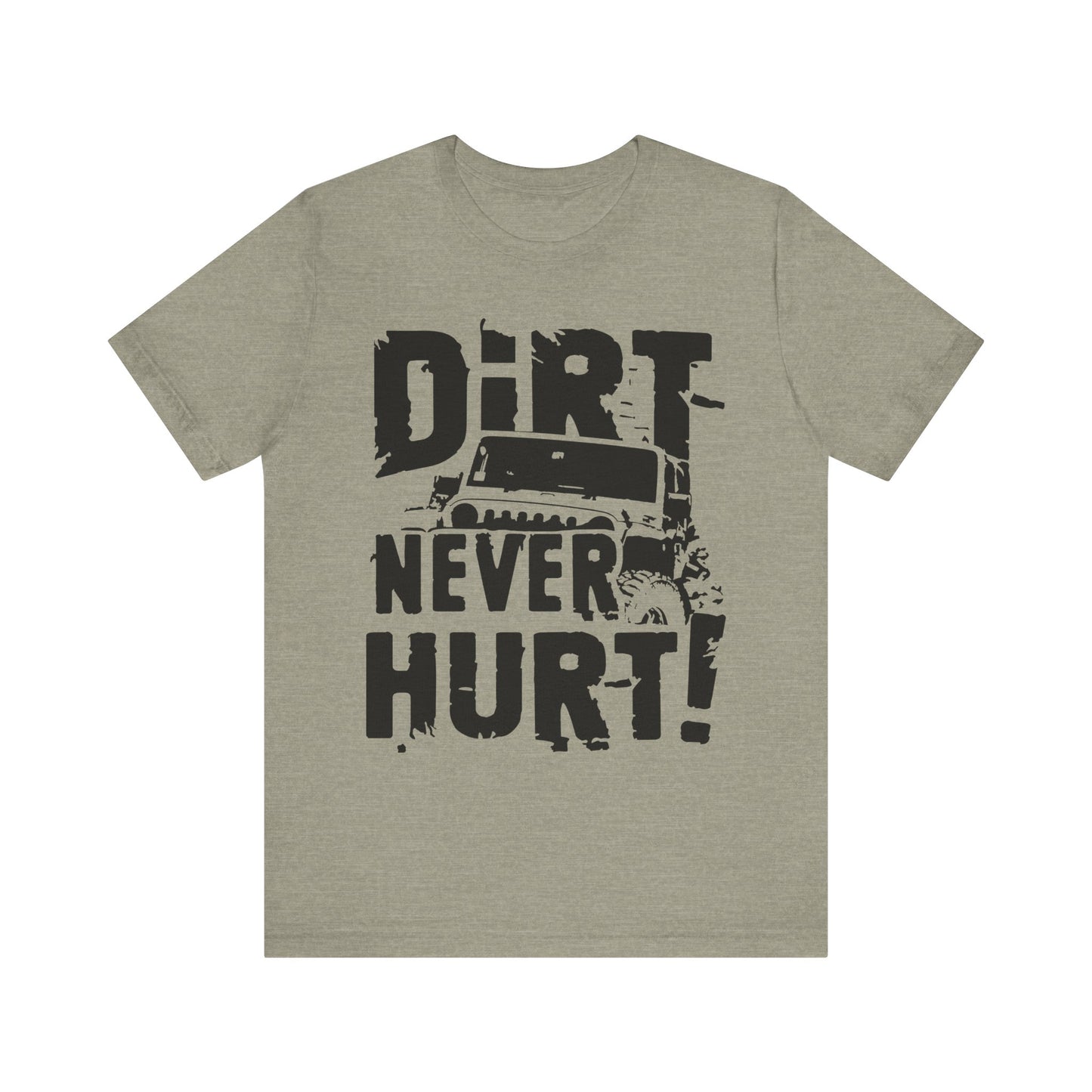 Unisex Tee Little Dirt Never Hurt