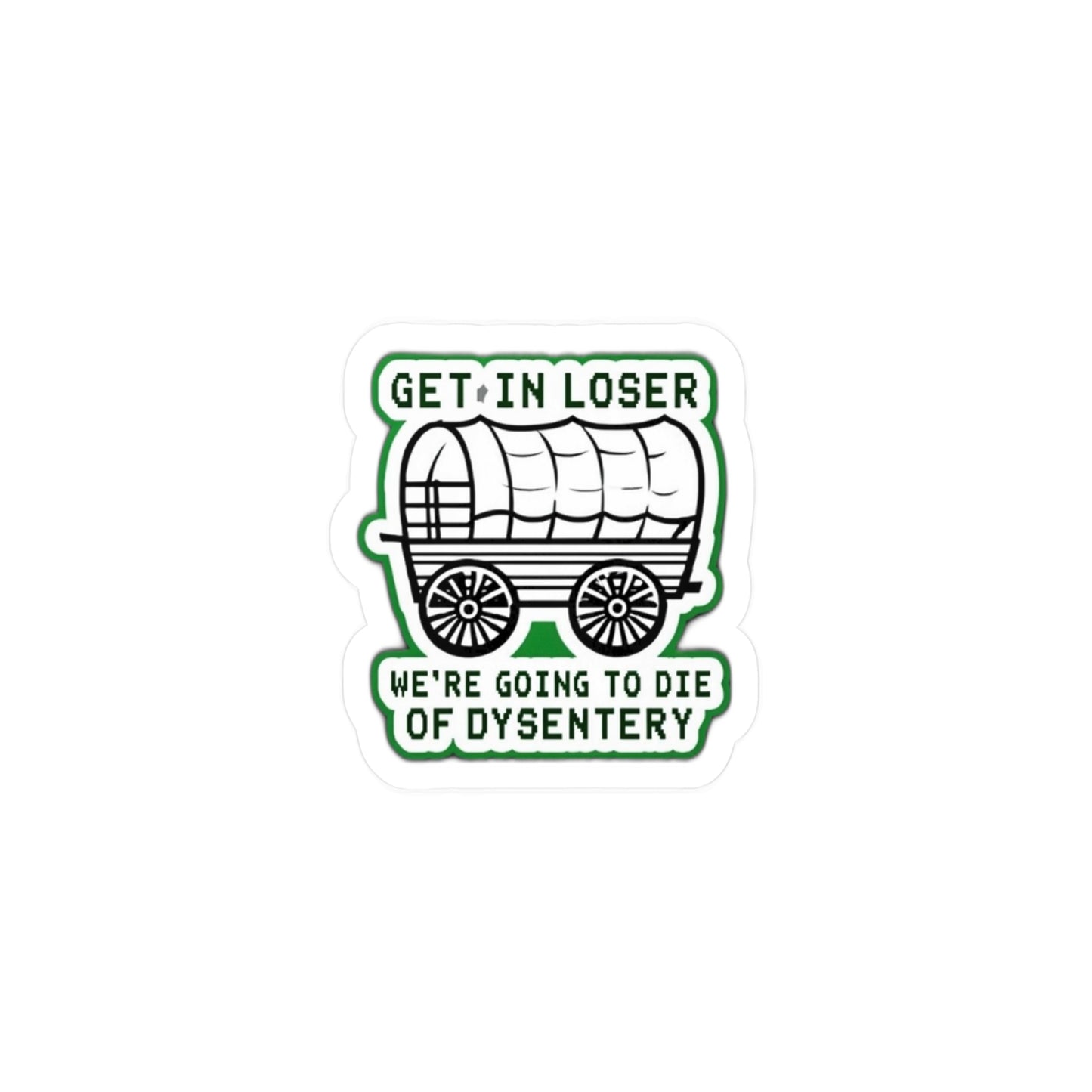 Get in Loser Oregon trail style Decals