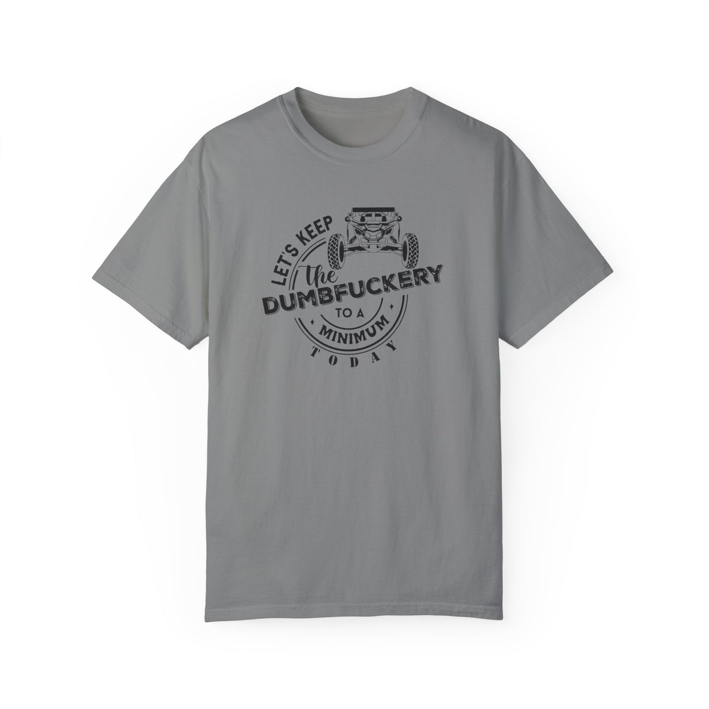 Lets keep the dumpfuckery to a minimum UTV T-shirt