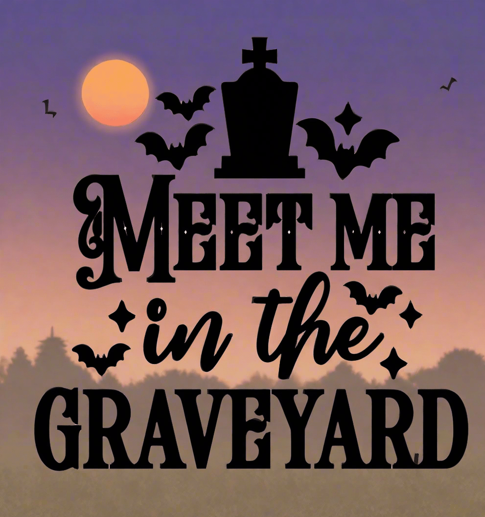 Meet me in the graveyard decal 6x6
