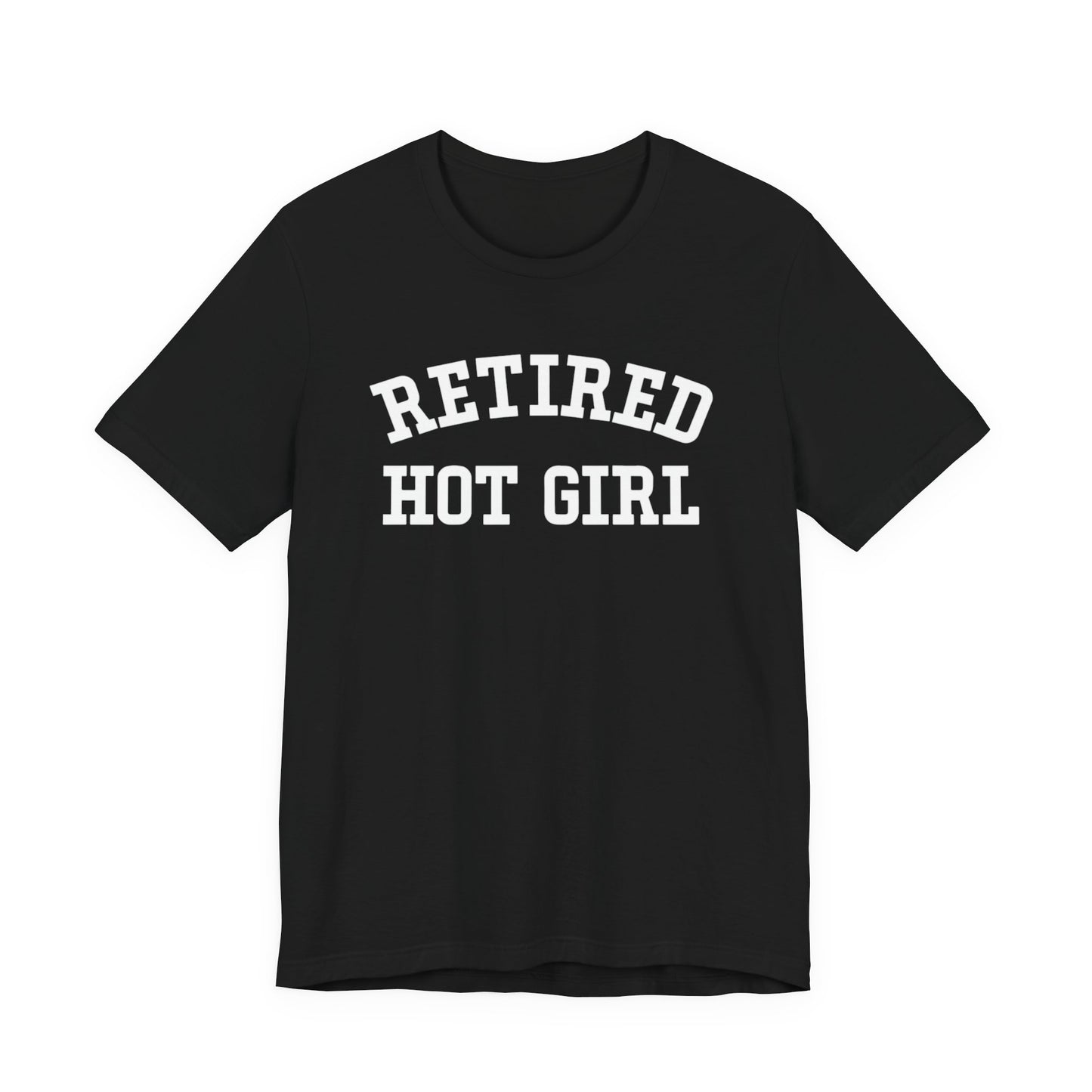 Unisex Tee Retired Hot Girl Graphic Shirt