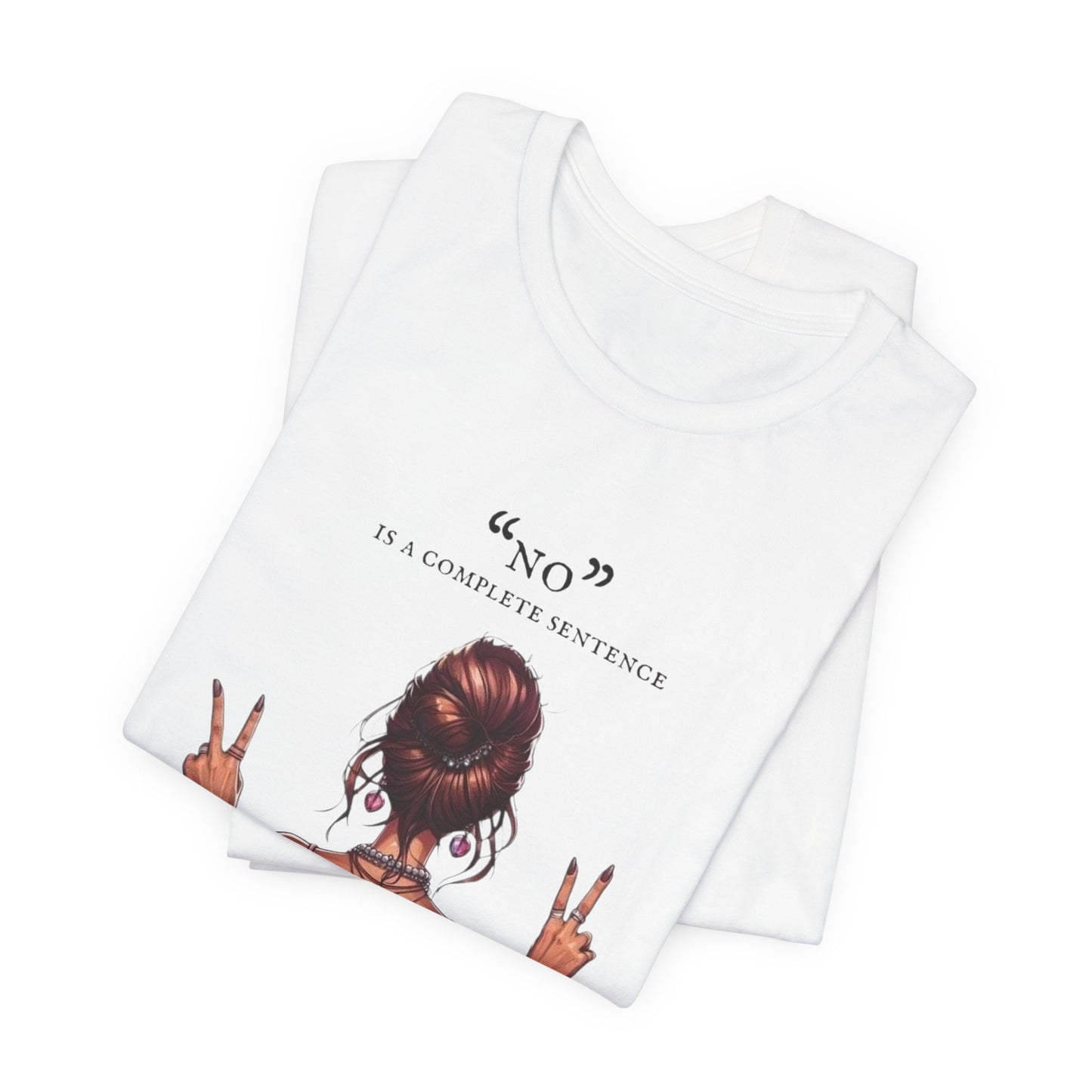 Graphic Tee — "No" Is a Complete Sentence (Girl Showing Peace Signs)
