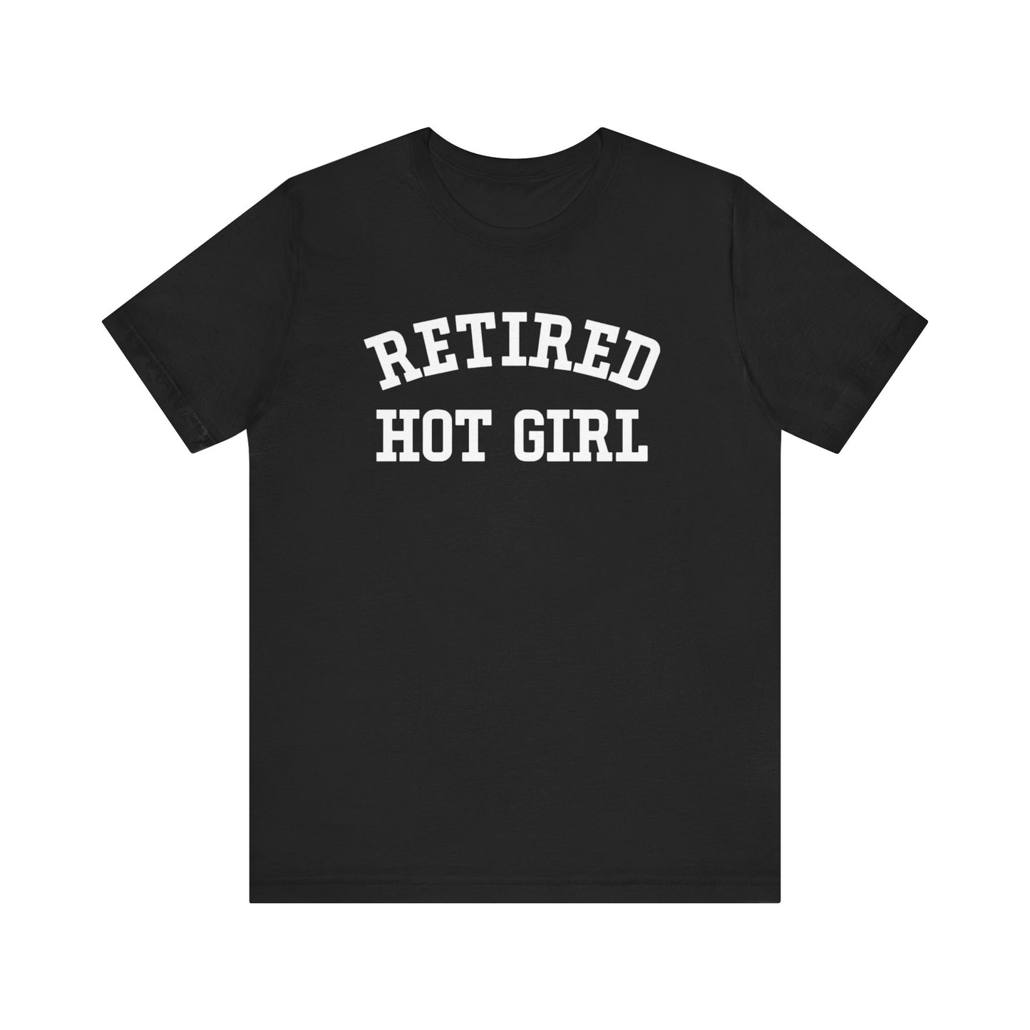 Unisex Tee Retired Hot Girl Graphic Shirt