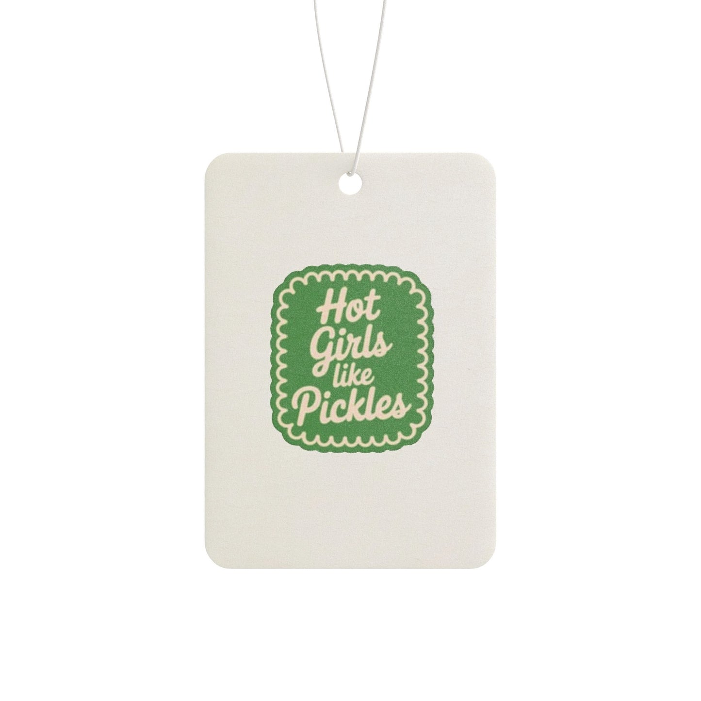 Car Air Freshener — “Hot Girls Like Pickles” Retro Green Scented Tag