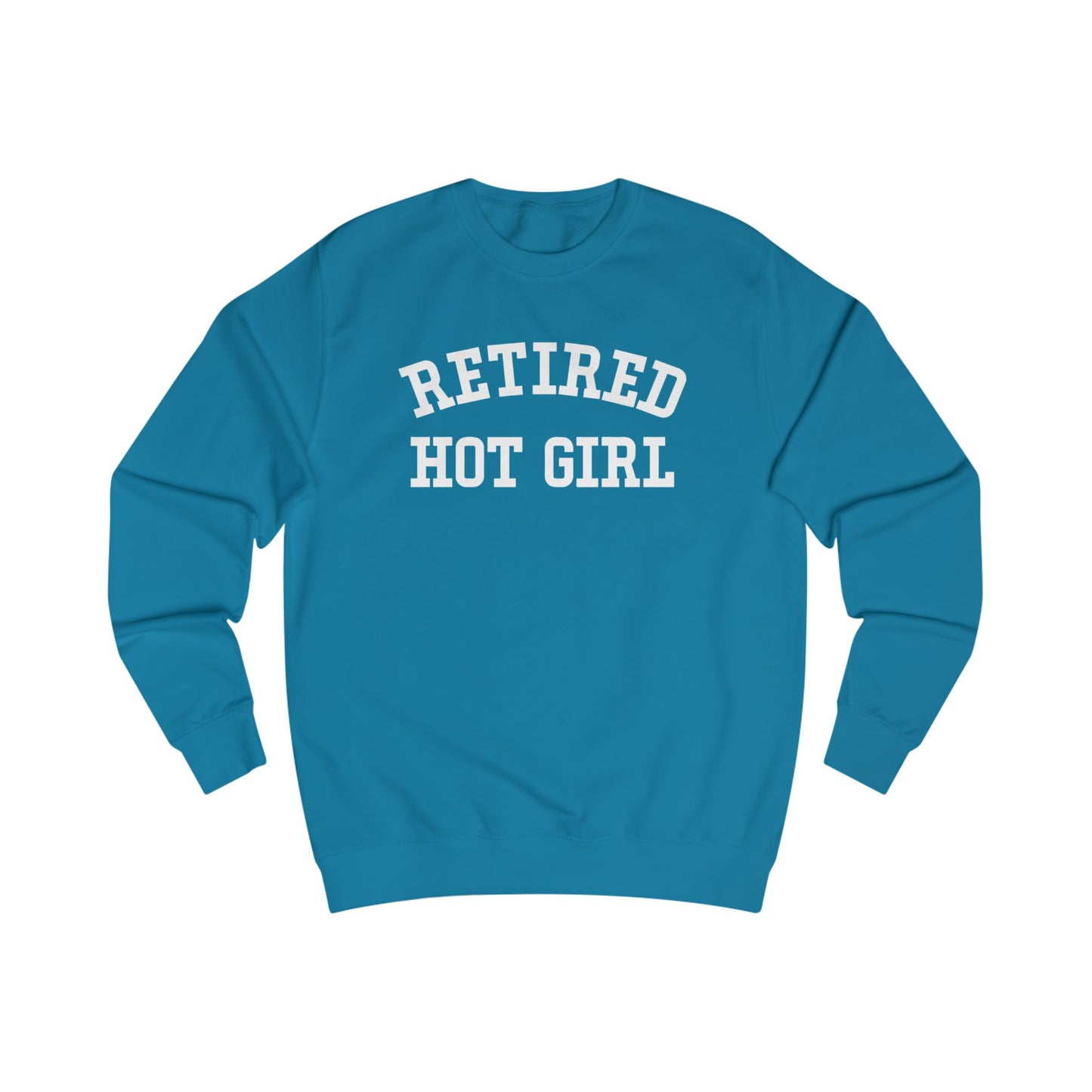 Retired Hot Girl Sweatshirt