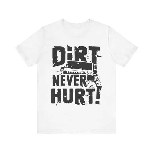Unisex Tee Little Dirt Never Hurt