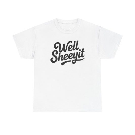 Funny Well Sheeyit T-Shirt
