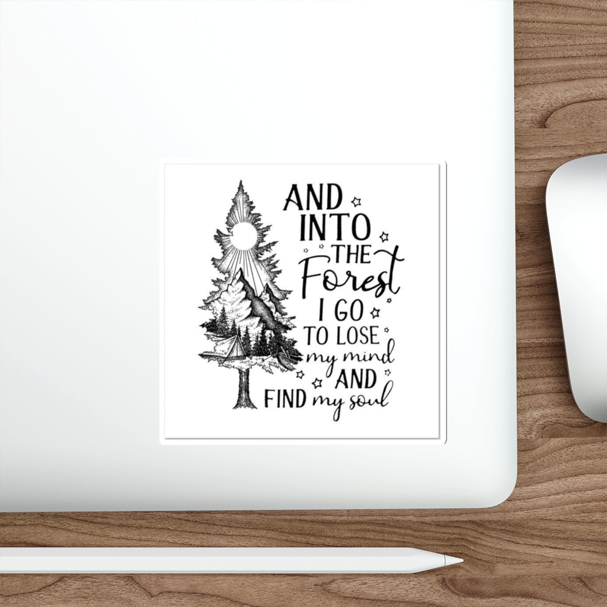 Forest Quote Die-Cut Sticker — “And Into the Forest I Go to Lose My Mind and Find My Soul”