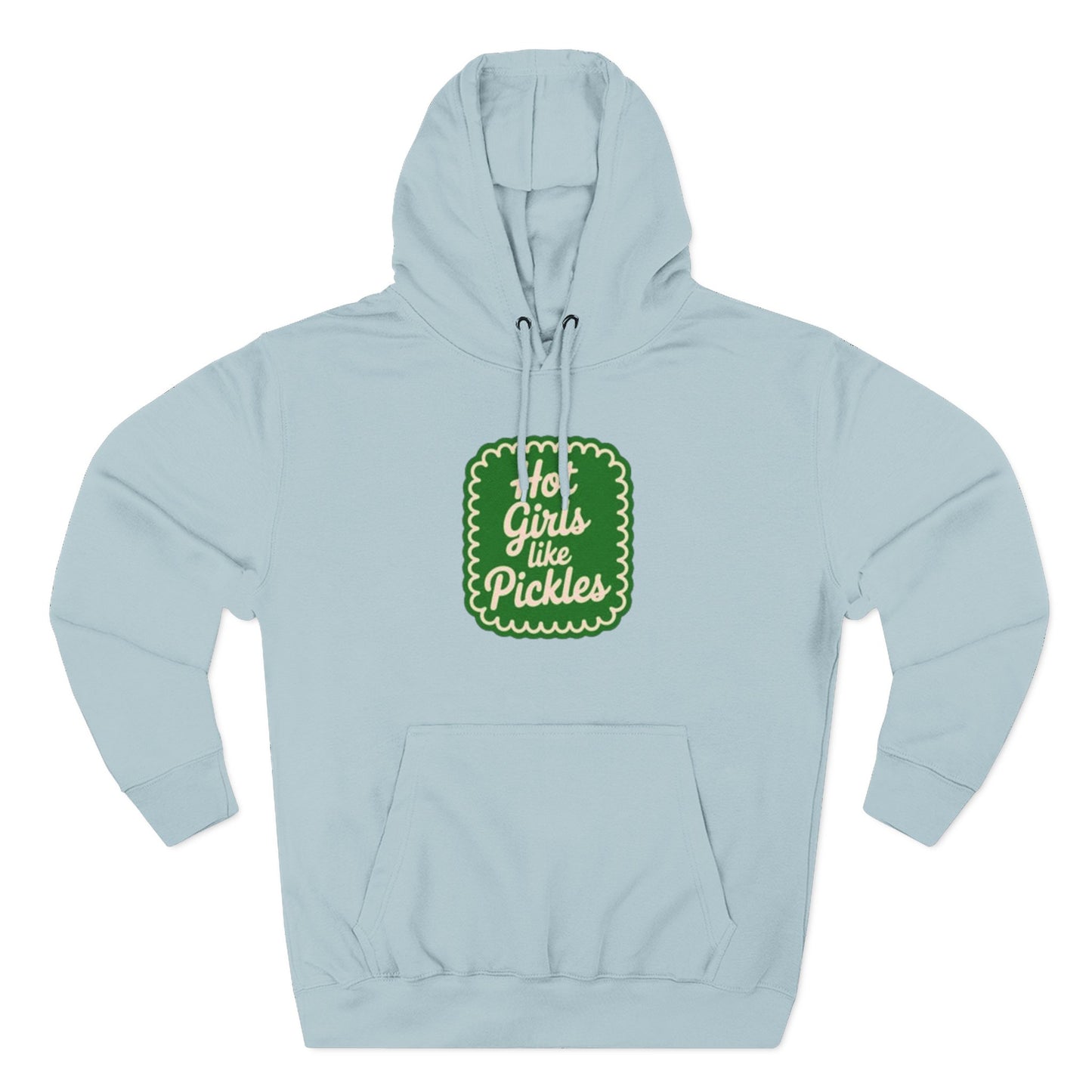 Hot Girls Like Pickles Fleece Hoodie — Three-Panel Comfort Pullover