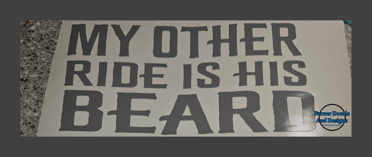 My other ride is his beard – Farrar Decals and designs