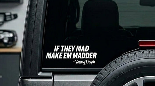 If they mad, make them madder decal