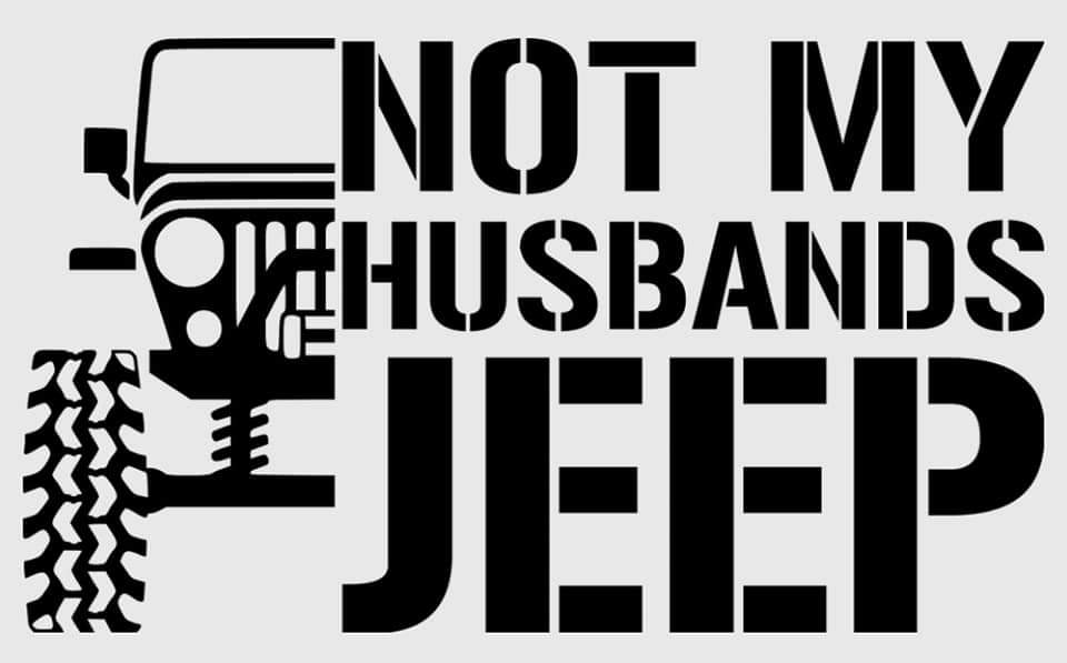 Not my husbands Jeep
